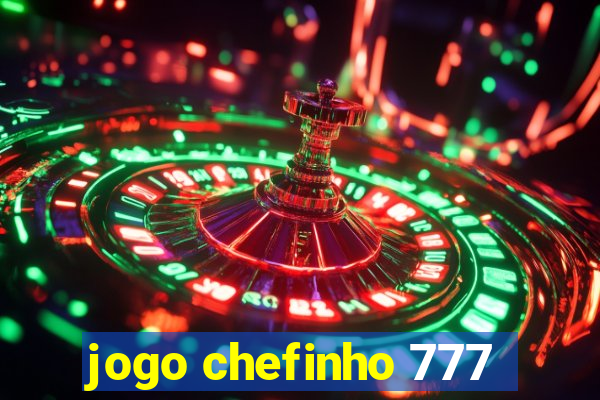 jogo chefinho 777